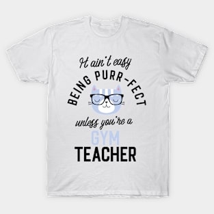 Gym Teacher Cat Gifts for Cat Lovers - It ain't easy being Purr Fect T-Shirt